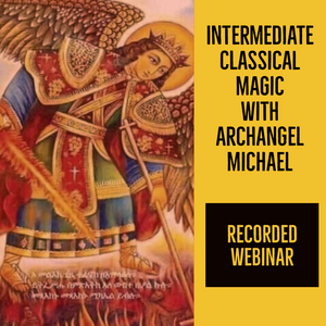 Intermediate Classical Magic With Archangel Michael (Recorded Webinar)