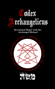 Codex Archangelicus: Devotional Magic with the Archangel Michael (Print Edition)